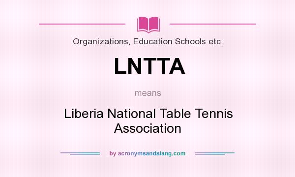 What does LNTTA mean? It stands for Liberia National Table Tennis Association
