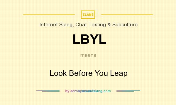 What does LBYL mean? It stands for Look Before You Leap