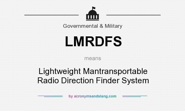 What does LMRDFS mean? It stands for Lightweight Mantransportable Radio Direction Finder System