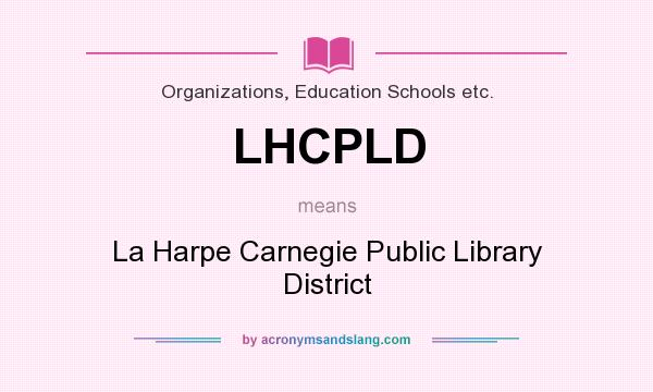 What does LHCPLD mean? It stands for La Harpe Carnegie Public Library District