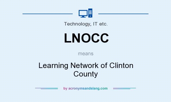 What does LNOCC mean? It stands for Learning Network of Clinton County
