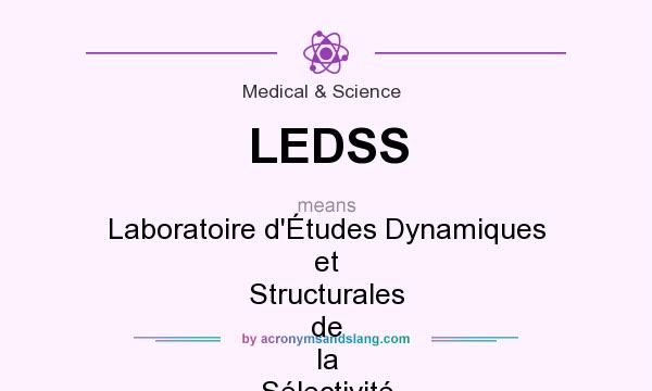 What does LEDSS mean? It stands for Laboratoire d`Études Dynamiques et Structurales de la Sélectivité
