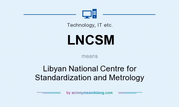 What does LNCSM mean? It stands for Libyan National Centre for Standardization and Metrology