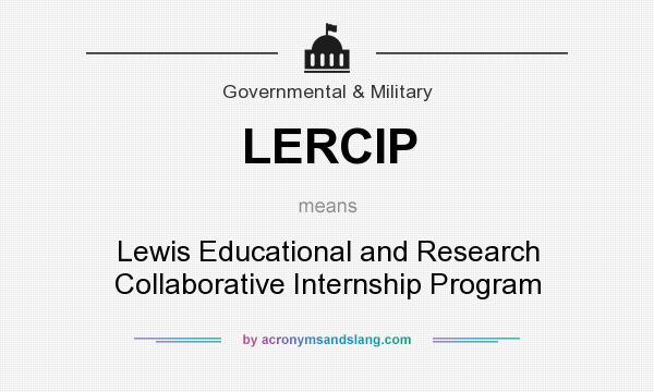 What does LERCIP mean? It stands for Lewis Educational and Research Collaborative Internship Program