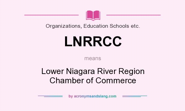 What does LNRRCC mean? It stands for Lower Niagara River Region Chamber of Commerce
