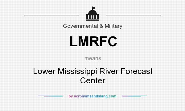 What does LMRFC mean? It stands for Lower Mississippi River Forecast Center