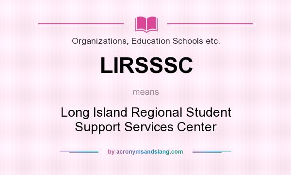 What does LIRSSSC mean? It stands for Long Island Regional Student Support Services Center