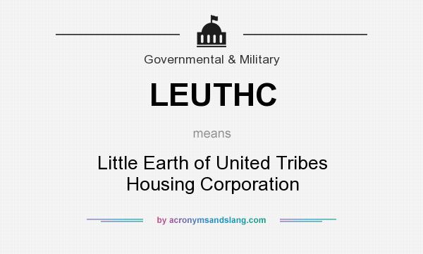 What does LEUTHC mean? It stands for Little Earth of United Tribes Housing Corporation