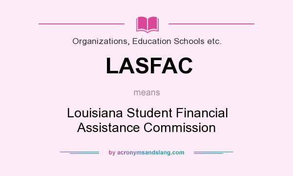 What does LASFAC mean? It stands for Louisiana Student Financial Assistance Commission