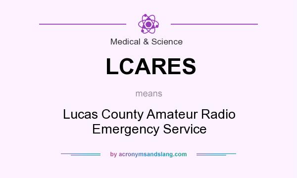 What does LCARES mean? It stands for Lucas County Amateur Radio Emergency Service
