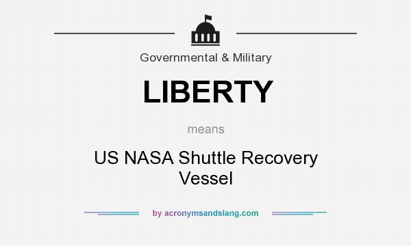 What does LIBERTY mean? It stands for US NASA Shuttle Recovery Vessel