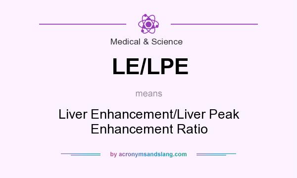 What does LE/LPE mean? It stands for Liver Enhancement/Liver Peak Enhancement Ratio