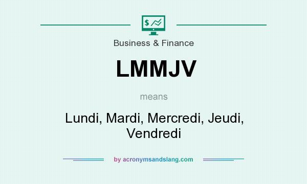 What does LMMJV mean? It stands for Lundi, Mardi, Mercredi, Jeudi, Vendredi