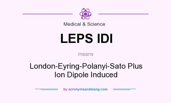 What does LEPS IDI mean? It stands for London-Eyring-Polanyi-Sato Plus Ion Dipole Induced