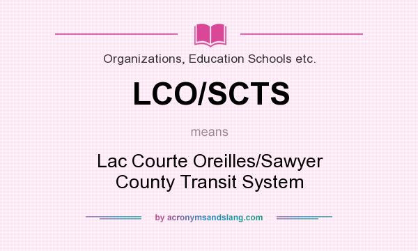What does LCO/SCTS mean? It stands for Lac Courte Oreilles/Sawyer County Transit System