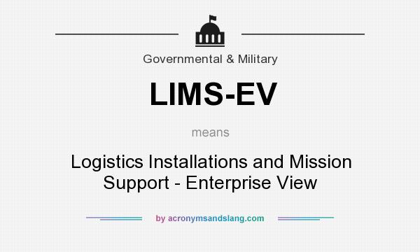 What does LIMS-EV mean? It stands for Logistics Installations and Mission Support - Enterprise View