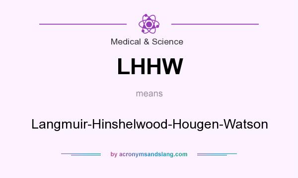 What does LHHW mean? It stands for Langmuir-Hinshelwood-Hougen-Watson