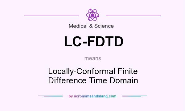 What does LC-FDTD mean? It stands for Locally-Conformal Finite Difference Time Domain
