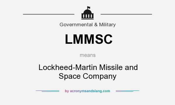What does LMMSC mean? It stands for Lockheed-Martin Missile and Space Company