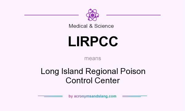 What does LIRPCC mean? It stands for Long Island Regional Poison Control Center