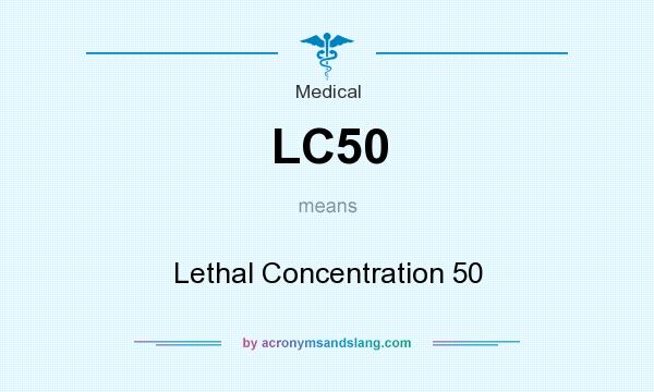 What does LC50 mean? It stands for Lethal Concentration 50