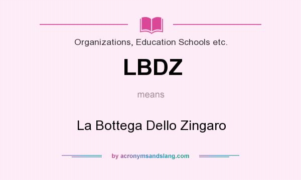 What does LBDZ mean? It stands for La Bottega Dello Zingaro