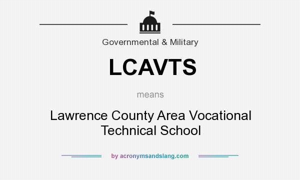 What does LCAVTS mean? It stands for Lawrence County Area Vocational Technical School
