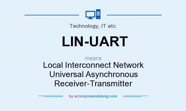 What does LIN-UART mean? It stands for Local Interconnect Network Universal Asynchronous Receiver-Transmitter