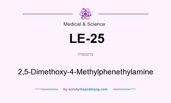 What does LE-25 mean? It stands for 2,5-Dimethoxy-4-Methylphenethylamine