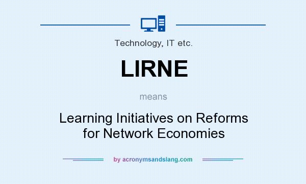 What does LIRNE mean? It stands for Learning Initiatives on Reforms for Network Economies
