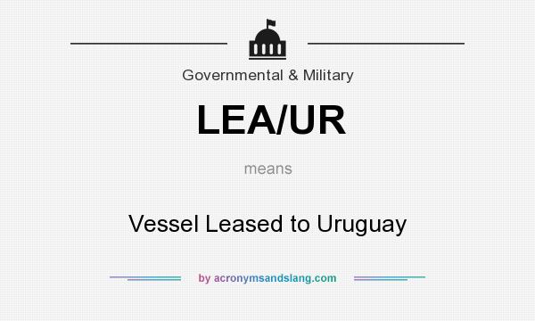 What does LEA/UR mean? It stands for Vessel Leased to Uruguay