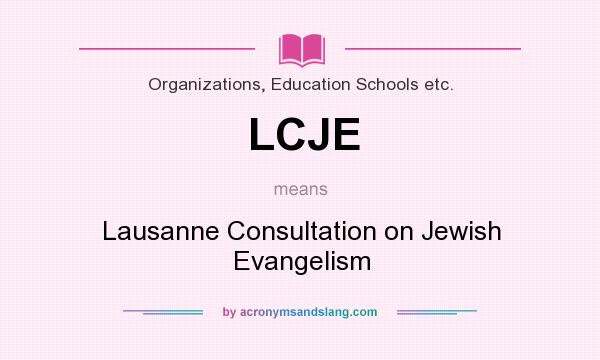What does LCJE mean? It stands for Lausanne Consultation on Jewish Evangelism