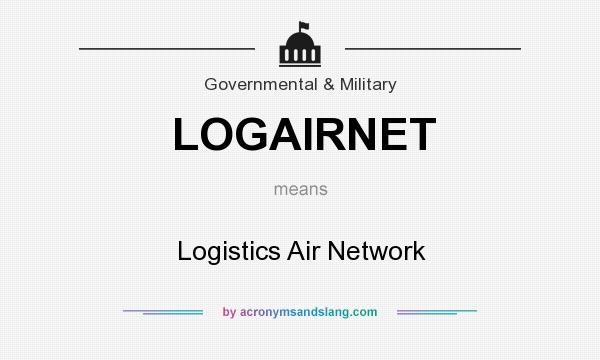 What does LOGAIRNET mean? It stands for Logistics Air Network