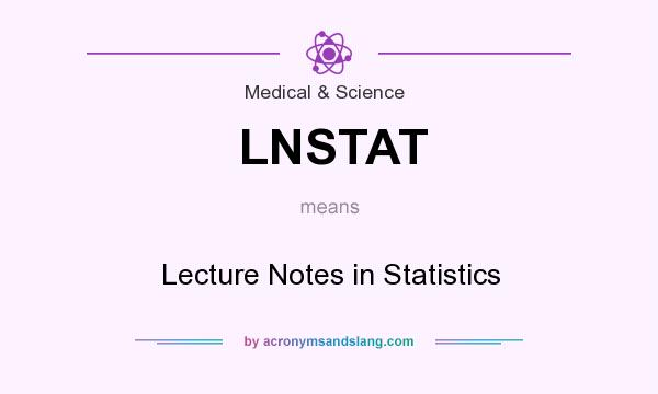 What does LNSTAT mean? It stands for Lecture Notes in Statistics