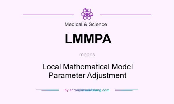 What does LMMPA mean? It stands for Local Mathematical Model Parameter Adjustment