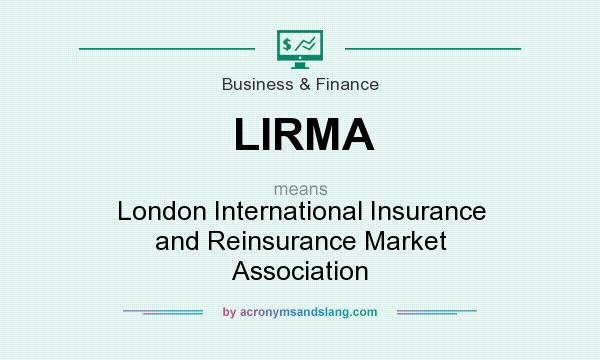 What does LIRMA mean? It stands for London International Insurance and Reinsurance Market Association