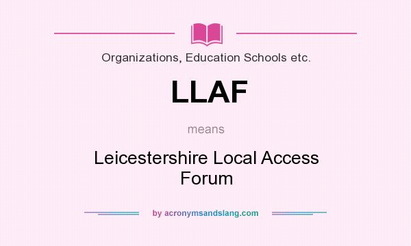 What does LLAF mean? It stands for Leicestershire Local Access Forum
