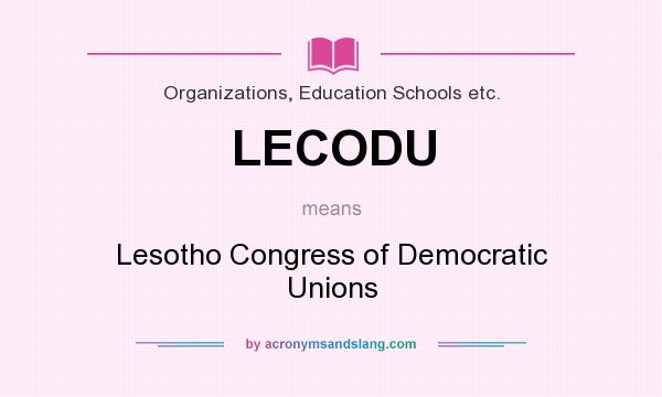What does LECODU mean? It stands for Lesotho Congress of Democratic Unions