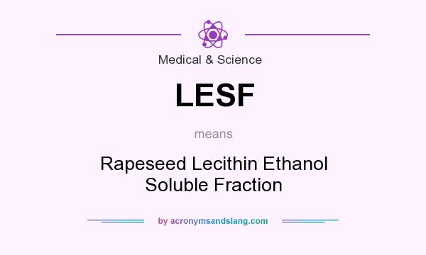 What does LESF mean? It stands for Rapeseed Lecithin Ethanol Soluble Fraction