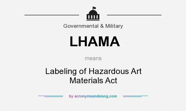 What does LHAMA mean? It stands for Labeling of Hazardous Art Materials Act