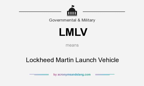 What does LMLV mean? It stands for Lockheed Martin Launch Vehicle
