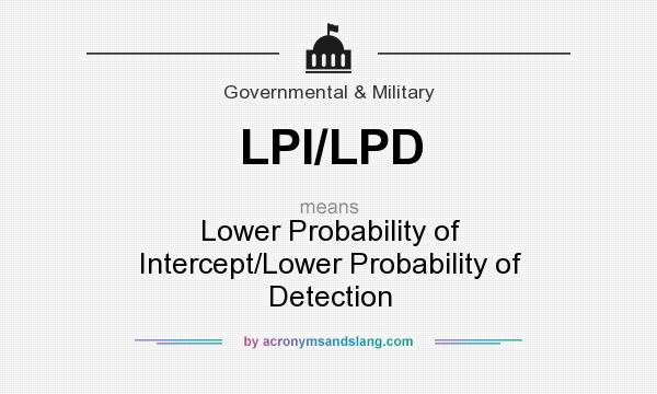What does LPI/LPD mean? It stands for Lower Probability of Intercept/Lower Probability of Detection