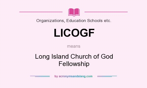 What does LICOGF mean? It stands for Long Island Church of God Fellowship