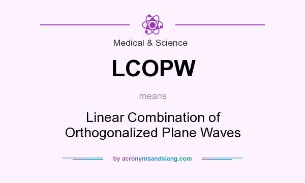 What does LCOPW mean? It stands for Linear Combination of Orthogonalized Plane Waves