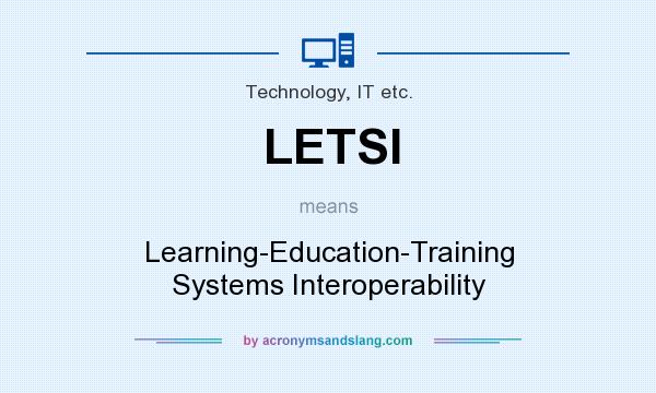 What does LETSI mean? It stands for Learning-Education-Training Systems Interoperability