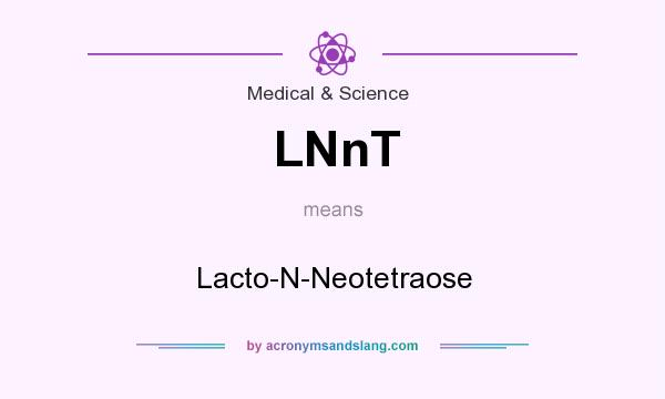 What does LNnT mean? It stands for Lacto-N-Neotetraose