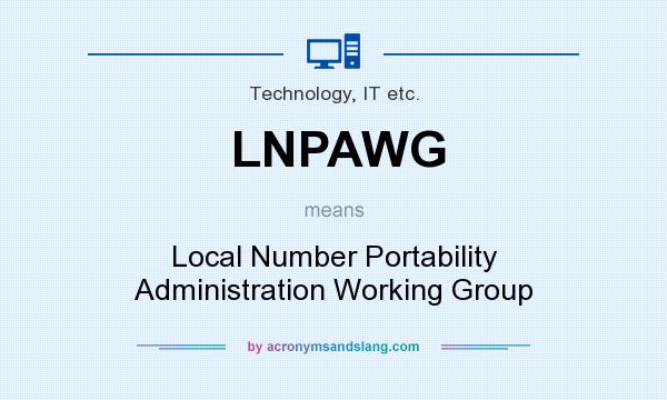 What does LNPAWG mean? It stands for Local Number Portability Administration Working Group