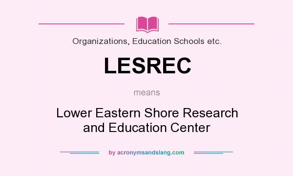 What does LESREC mean? It stands for Lower Eastern Shore Research and Education Center