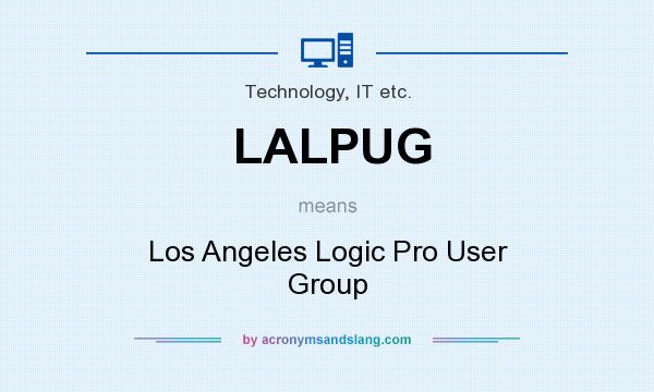 What does LALPUG mean? It stands for Los Angeles Logic Pro User Group