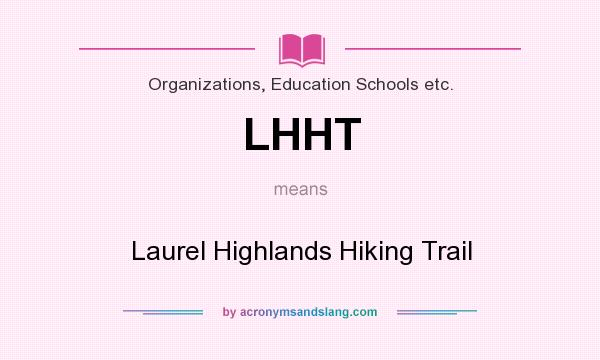 What does LHHT mean? It stands for Laurel Highlands Hiking Trail